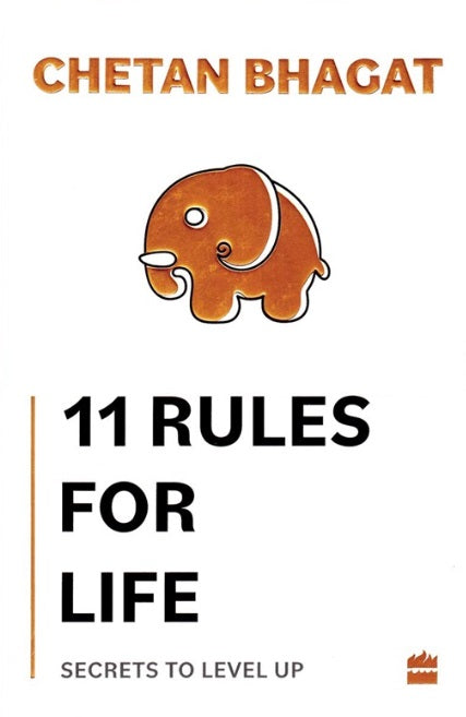 11 Rules For Life Secrets To Level Up by Chetan Bhagat