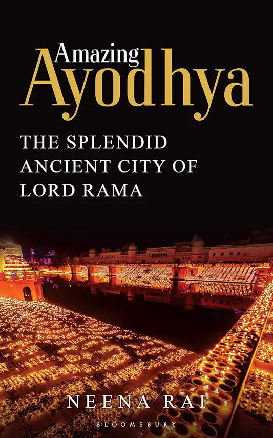 Amazing Ayodhya The Splendid Ancient City of Lord Rama