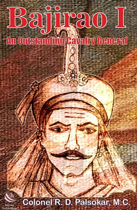 Bajirao I An Outstanding Cavalry General by Col. R.D. Palsokar