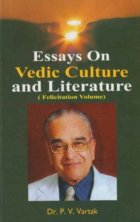 Essays On vedic Culture and literature by Dr P V Vartak