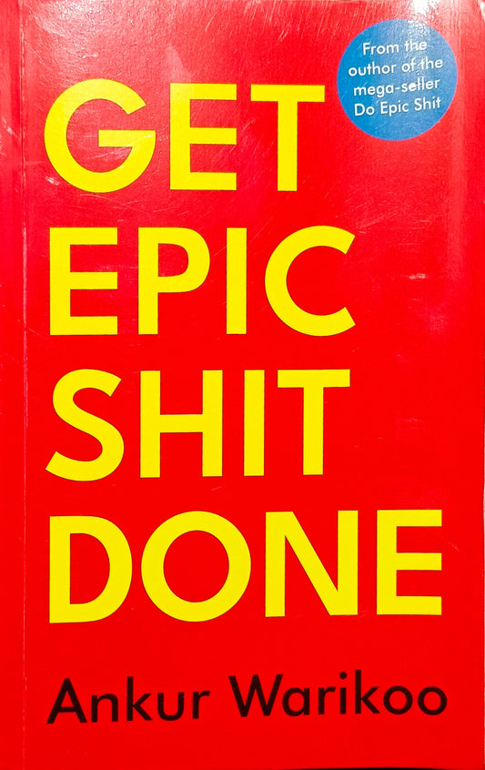 GET EPIC SHIT DONE by Ankur Warikoo