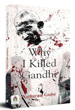 Why I Killed Gandhi by Nathuram Godse