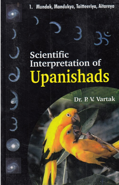 Scientific Interpretation of Upanishads by P V Vartak