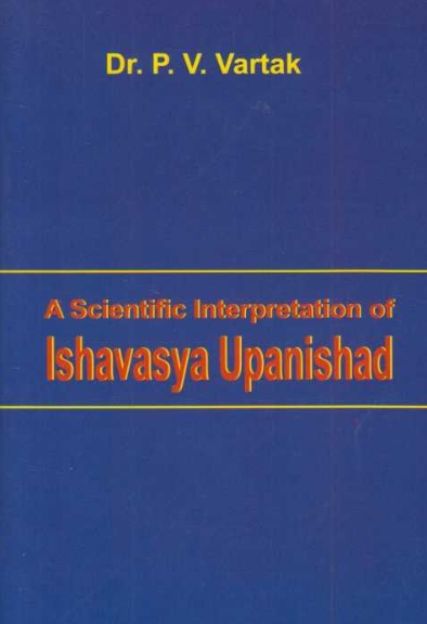 Ishavasya Upanishad A Scientific Interpretation by P V Vartak