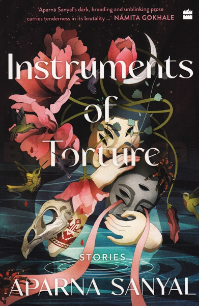 Instruments of Torture by Aparna Sanyal