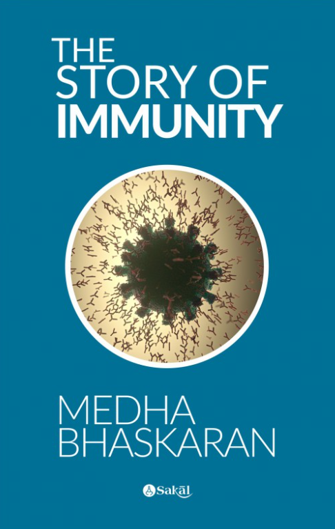 The Story of Immunity by Medha Bhaskaran Sakal Media Private Limited