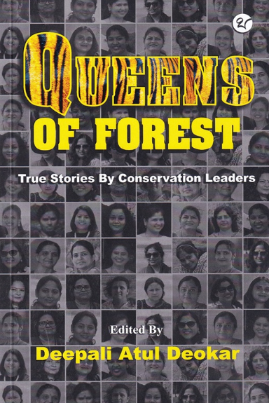 Queens Of Forest True Stories By Conservation Leaders Author - Deepali Atul Deokar