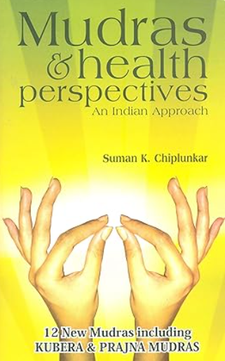 Mudras & Health Perspectives ENGLISH by Suman K. Chiplunkar (Author)