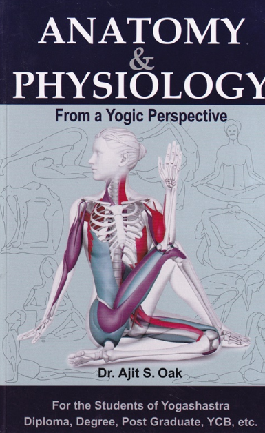 Anatomy And Physiology From Yogic Perspective