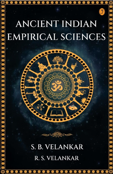 Ancient Indian Empirical Sciences by S. B. Velankar, R. s. Velankar