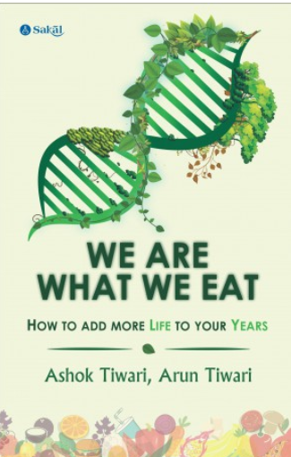 We Are What We eat by Ashok Tiwari, Arun Tiwari