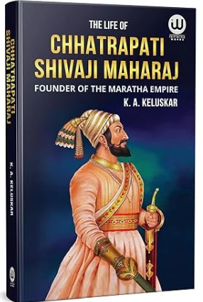 The Life Of Chhatrapati Shivaji Maharaj By Krushnarao Arjun Keluskar