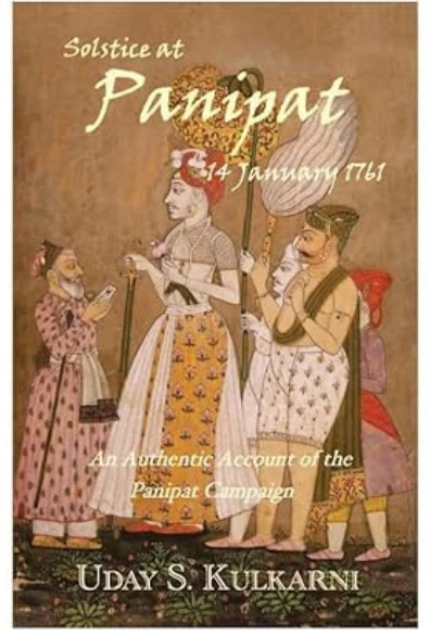 Solstice at Panipat - 14 January 1761 By Uday S. Kulkarni