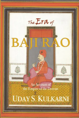 The Era of Baji Rao By Uday S. Kulkarni