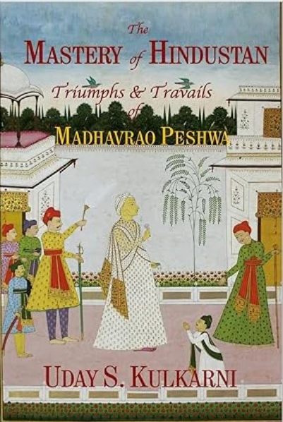 The Mastery of Hindustan By Uday S. Kulkarni