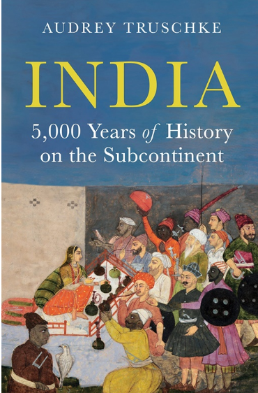 India 5000 Years of History on the Subcontinent by Audrey Truschke