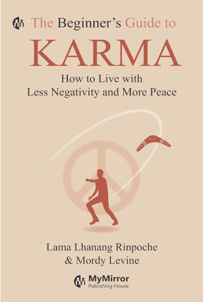 The Beginner’s Guide to Karma By Lama Lhanang Rinpoche, Mordy Levine