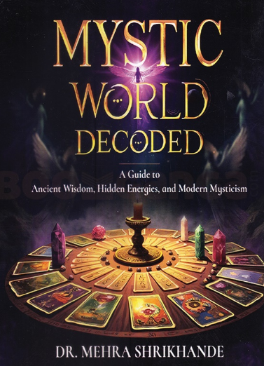 Mystic World Decoded by Mehra Shrikhande