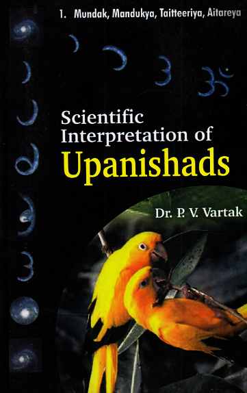 Scientific Interpretation of Upanishads by P V Vartak