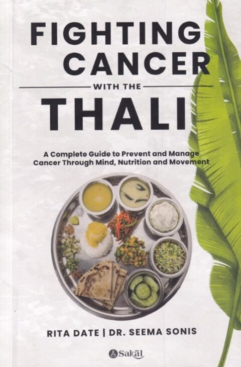 Fighting Cancer With The Thali by Rita Date, Dr Seema Sonis