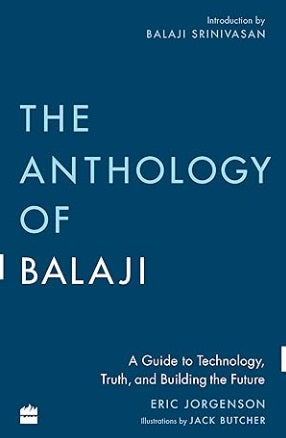 The Anthology Of Balaji - Eric Jorgenson