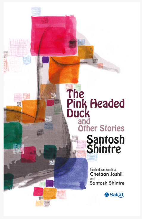 The Pink headed Duck And Other Stories by Santosh Shintre