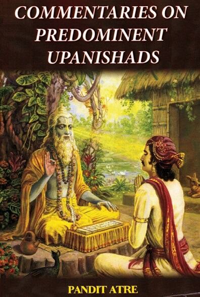 Commentaries On Predominent Upanishads by Pandit Atre