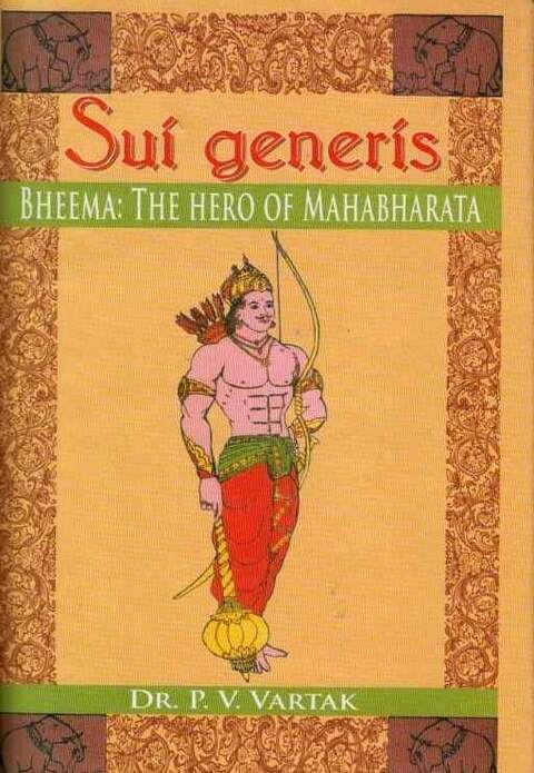 Sui Generis Bheema The Hero Of Mahabharata by Dr P V Vartak