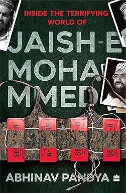 Inside the Terrifying World of Jaish-e-Mohammed by Abhinav Pandya