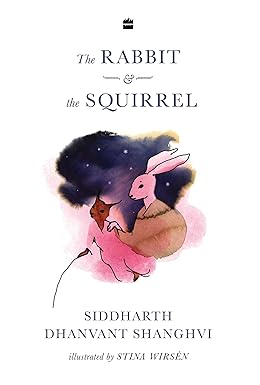 The Rabbit & the Squirrel Hardcover by Siddharth Dhanvant Shanghvi, Stina Wirsén