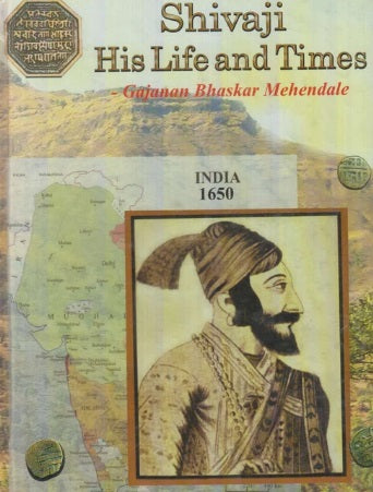 Shivaji His Life And Times by Gajanan Bhaskar Mehandale