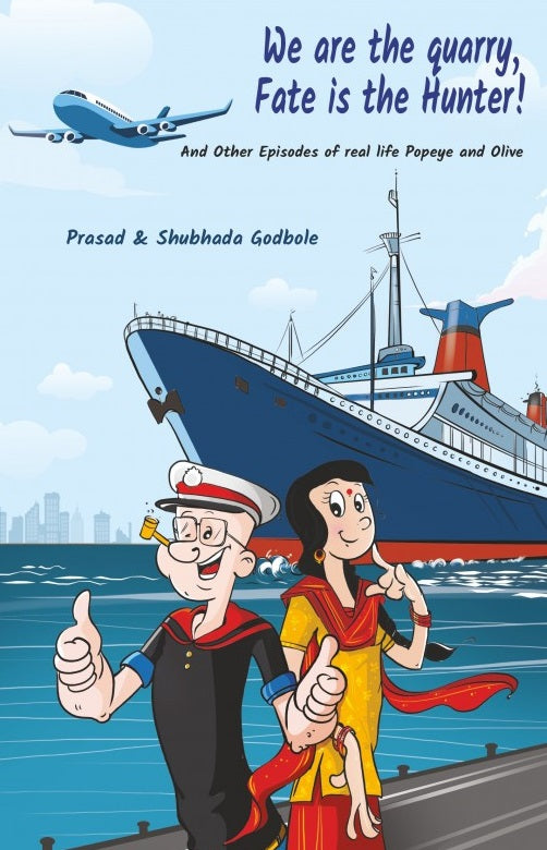 We are the Quarry, Fate is the Hunter by Prasad & Shubhada Godbole