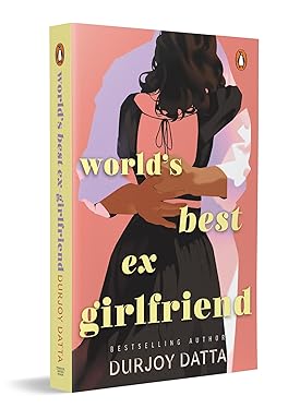 World's Best Ex-Girlfriend by Durjoy Datta